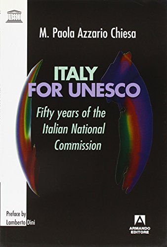 Italy for Unesco. Fifty years of the Italian national commission di M. Paola Azzario Chiesa edito da Armando Editore