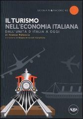 Il turismo nell'economia italiana. Dall'unità d'Italia a oggi di Franco Paloscia edito da Agra