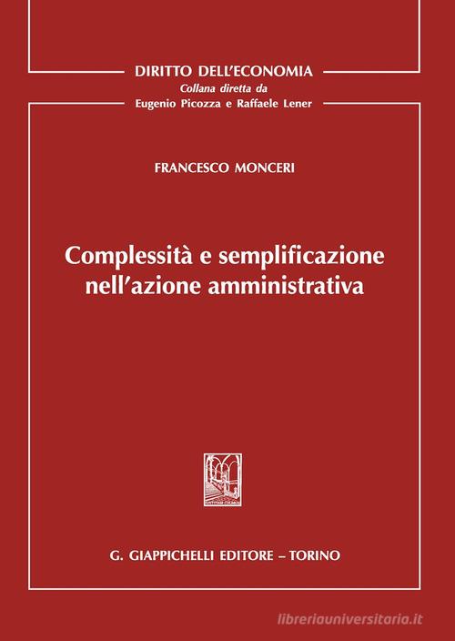 Complessità e semplificazione nell'azione amministrativa di Francesco Monceri edito da Giappichelli
