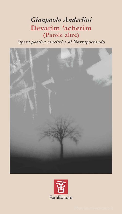 Devarìm 'acherìm (Parole altre) di Gianpaolo Anderlini edito da Fara