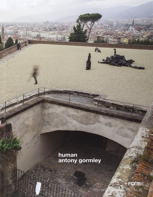 Human. Antony Gormeley. Ediz. inglese edito da Forma Edizioni