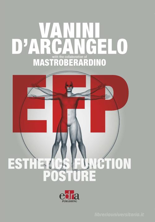 EFP. Esthetics function posture di Lorenzo Vanini, Camillo D'Arcangelo, Stefano Mastroberardino edito da Edra