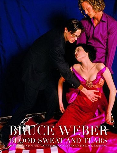 Blood sweat and tears. Ediz. illustrata di Bruce Weber edito da TeNeues