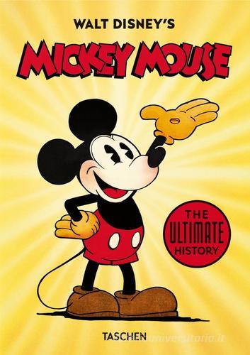Walt Disney's Mickey Mouse. The ultimate history. 40th Anniversary Edition di Daniel Kothenschulte, Dave Gerstein, J. B. Kaufman edito da Taschen