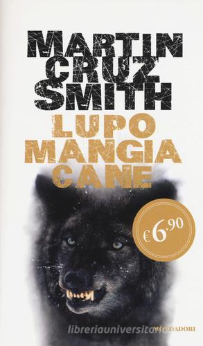 Lupo mangia cane di Martin Cruz Smith edito da Mondadori