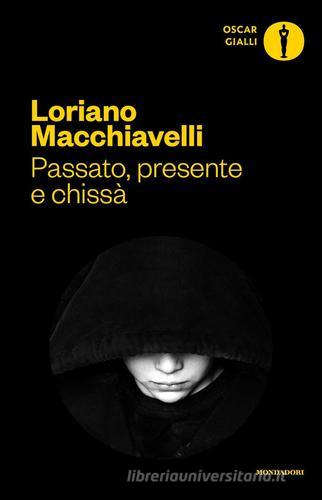 Passato, presente e chissà di Loriano Macchiavelli edito da Mondadori