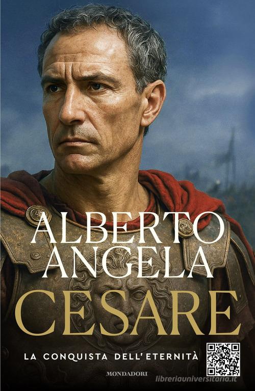 Cesare. La conquista dell'eternità di Alberto Angela edito da Mondadori