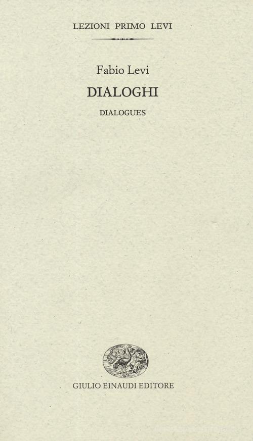 Dialoghi-Dialogues. Ediz. bilingue di Fabio Levi edito da Einaudi