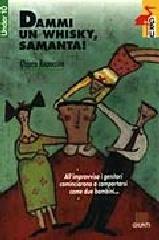 Dammi un whisky, Samanta di Chiara Rapaccini edito da Giunti Editore