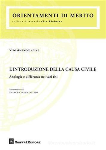 L' introduzione della causa civile. Analogie e differenze nei vari riti di Vito Amendolagine edito da Giuffrè