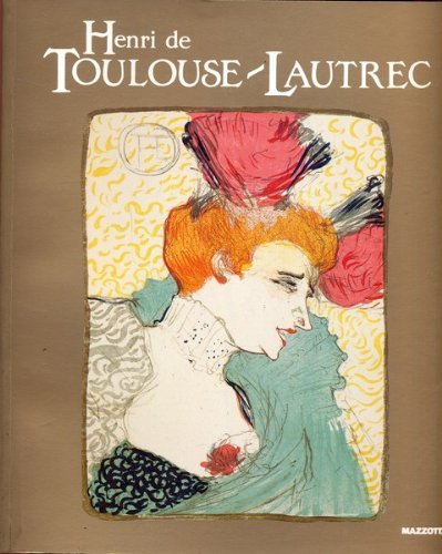 Henri de Toulouse-Lautrec. Catalogo della mostra (Verona, 1994) edito da Mazzotta