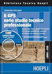 GPS nell studio professionale. Guida all'uso pratico degli strumenti di misura satellitari. Con CD-ROM di Leonardo Gualandi edito da Hoepli