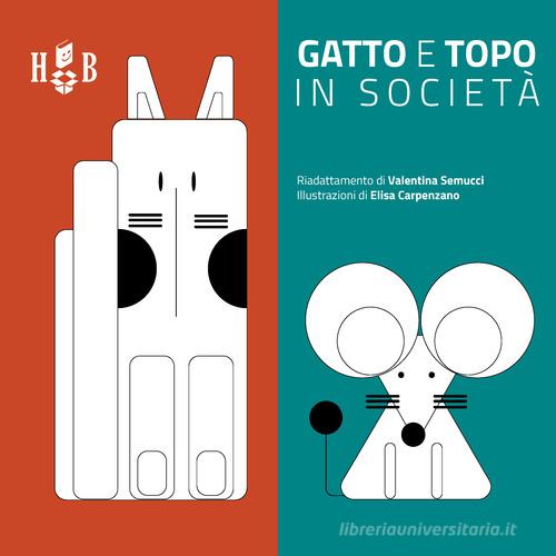 Gatto e topo in società. Ediz. CAA di Valentina Semucci edito da Homeless Book