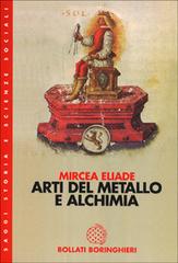 Arti del metallo e alchimia di Mircea Eliade edito da Bollati Boringhieri