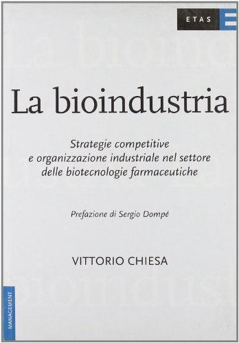 La bioindustria di Vittorio Chiesa edito da Etas