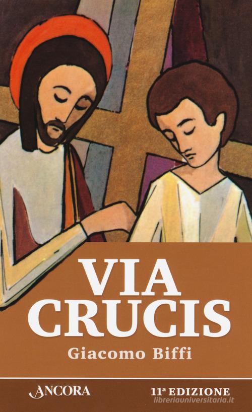 Via Crucis di Giacomo Biffi edito da Ancora