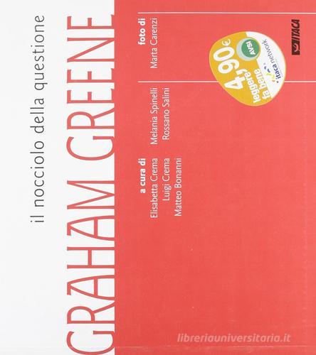 Il nocciolo della questione: Graham Greene. Catalogo della mostra (2005) edito da Itaca (Castel Bolognese)