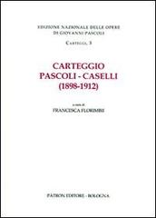 Carteggio Pascoli-Caselli (1898-1912) edito da Pàtron