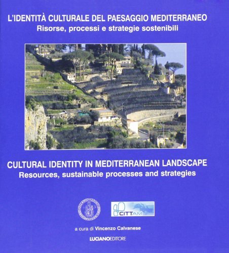 L' identità culturale del paesaggio mediterraneo. Risorse, processo e strategie sostenibili edito da Luciano