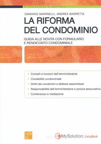 La riforma del condominio. Giuda alle novità con formulario e rendiconto condominiale di Damiano Marinelli, Andrea Barretta edito da Cesi Professionale