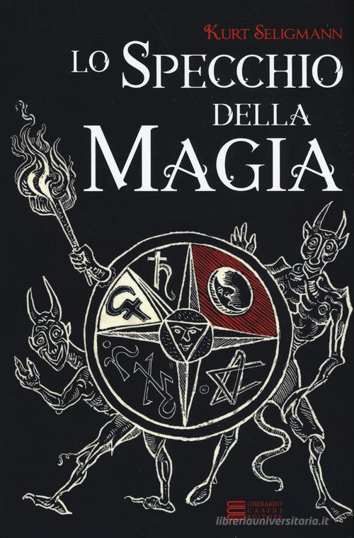 Lo specchio della magia di Kurt Seligmann edito da Gherardo Casini Editore