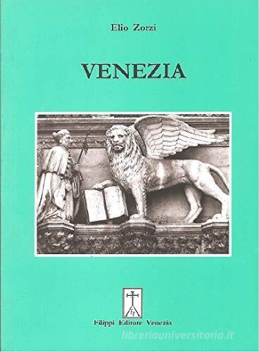 Venezia di Elio Zorzi edito da Filippi