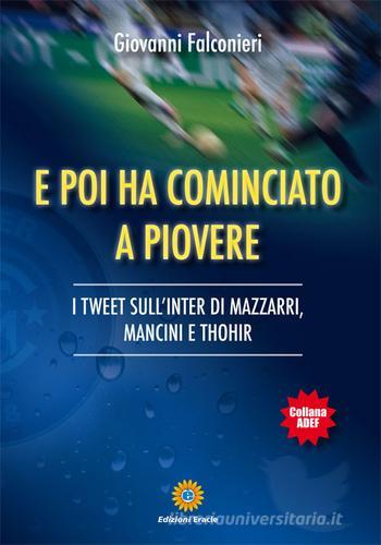 E poi ha cominciato a piovere. I tweet sull'Inter di Mazzarri, Mancini e Thohir di Giovanni Falconieri edito da Eracle