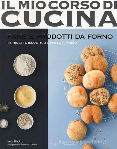 Pane e prodotti da forno. 75 ricette illustrate passo a passo di Keda Black edito da Guido Tommasi Editore-Datanova