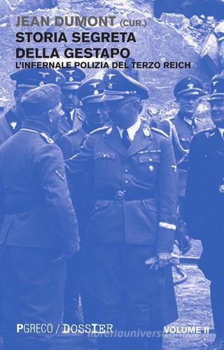 Storia segreta della Gestapo. L'infernale polizia del Terzo Reich vol.2 edito da Pgreco