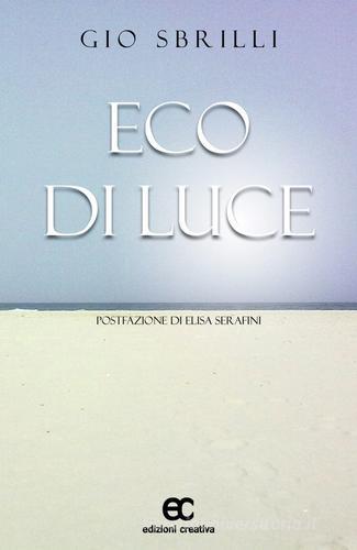 Eco di luce di Gio Sbrilli edito da Edizioni Creativa