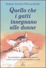 Quello che i gatti insegnano alle donne di Sabine Jansen Nöllenburg edito da Geo