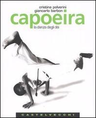 Capoeira. La danza degli dèi di Cristina Polverini, Giancarlo Barbon edito da Castelvecchi