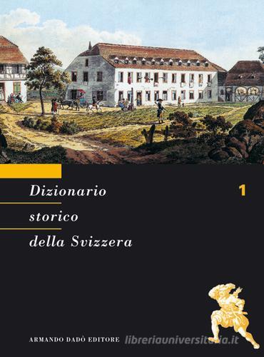 Dizionario storico della Svizzera vol.1 edito da Armando Dadò Editore