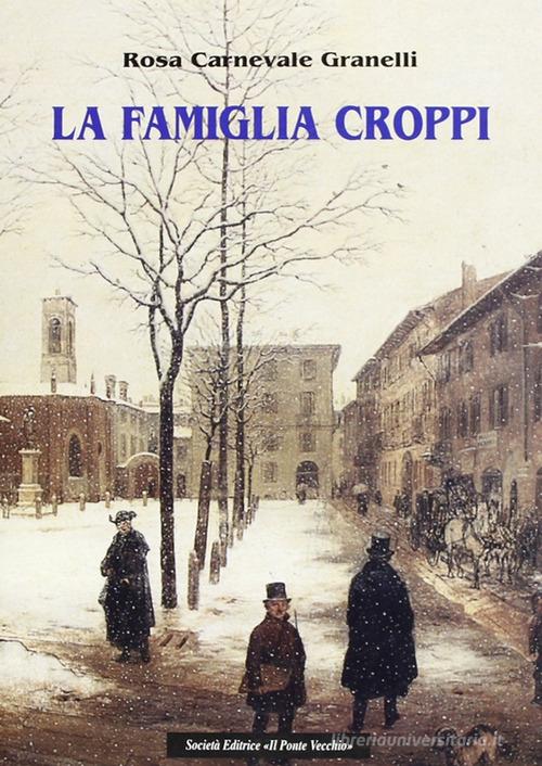 La famiglia Croppi di Rosa Carnevale Granelli edito da Il Ponte Vecchio