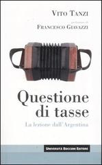 Questione di tasse. La lezione dall'Argentina di Vito Tanzi edito da Università Bocconi Editore