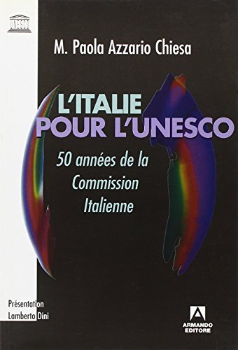 L' Italie pour l'Unesco. 50 années de la Commission italienne di M. Paola Azzario Chiesa edito da Armando Editore