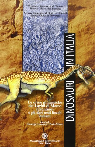 Dinosauri in Italia. Le orme giurassiche dei lavini di Marco (Trentino) e altri resti fossili italiani edito da Accademia Editoriale