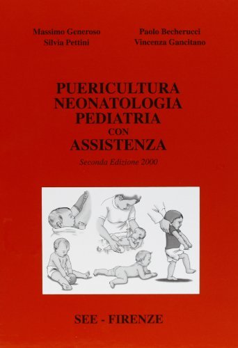 Puericultura, neonatologia, pediatria con assistenza di Massimo Generoso, Paolo Becherucci, Silvia Pettini edito da SEE Firenze