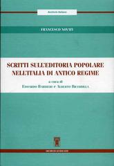 Scritti sull'editoria popolare nell'Italia di antico regime di Francesco Novati edito da Archivio Izzi