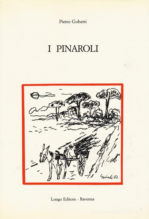 I pinaroli di Pietro Guberti edito da Longo Angelo