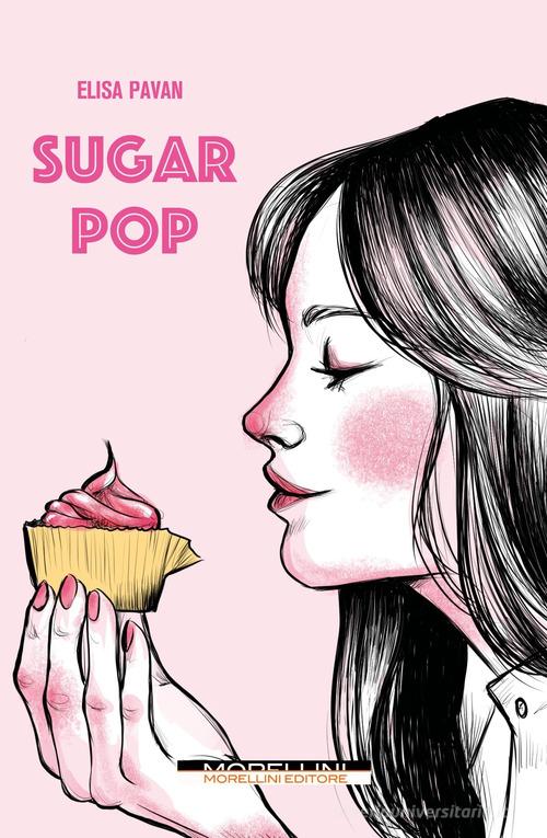Sugar pop di Elisa Pavan edito da Morellini