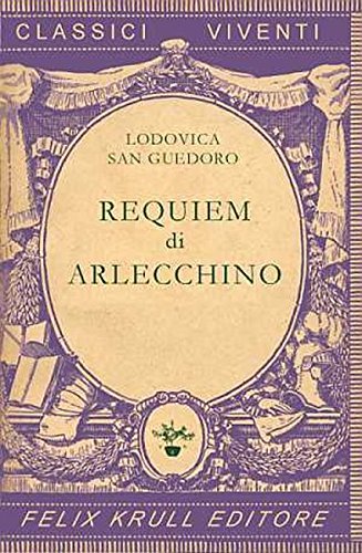 Requiem di Arlecchino di Lodovica San Guedoro edito da Felix Krull Editore