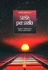 Stella per stella. Guida turistica dell'universo di Piero Bianucci edito da Giunti Editore