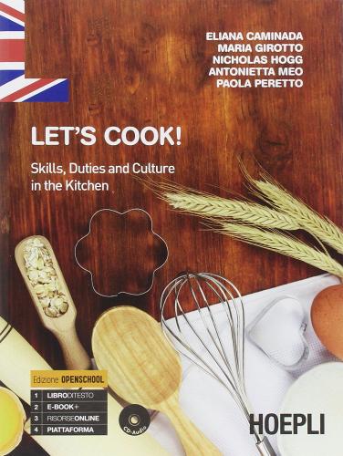 Let's cook! Skills, duties and culture in the kitchen. Per gli Ist. professionali alberghieri. Con e-book. Con espansione online edito da Hoepli