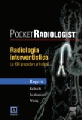 Pocket radiologist. Radiologia interventistica. Le 100 procedure principali edito da Elsevier