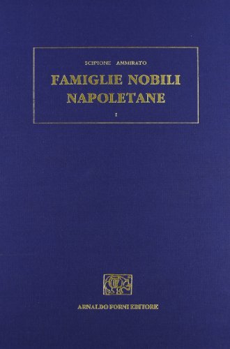 Delle famiglie nobili napoletane (rist. anast. Firenze, 1580-1651) di Scipione Ammirato edito da Forni