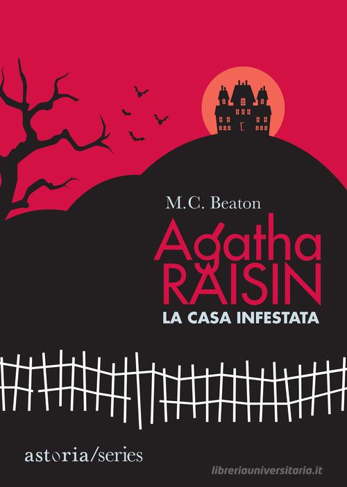 La casa infestata. Agatha Raisin di M. C. Beaton edito da Astoria