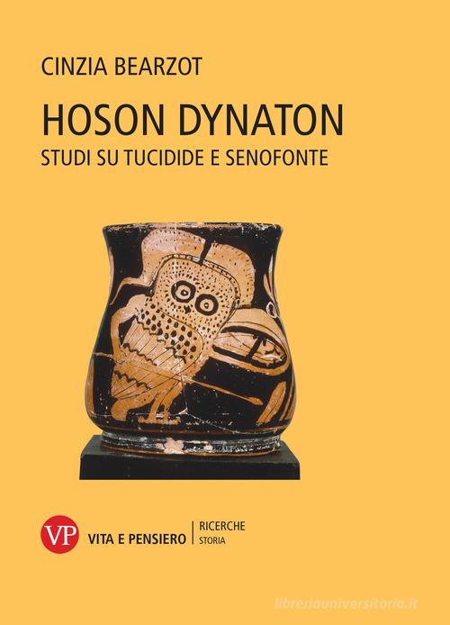 Hoson dynaton. Studi su Tucidide e Senofonte di Cinzia Bearzot edito da Vita e Pensiero