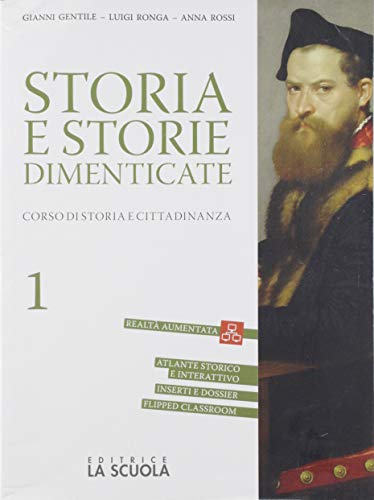 Storia e storie dimenticate. Corso di storia e cittadinanza. Per le Scuole superiori. Con espansione online vol.1 di Gianni Gentile, Luigi Ronga, Anna Carla Rossi edito da La Scuola SEI