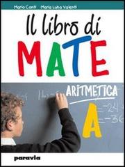 Il libro di mate. Con espansione online. Per la Scuola media vol.1 di Mario Conti, M. Luisa Valenti edito da Paravia
